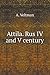 Attila. Rus IV and V century (Russian Edition)