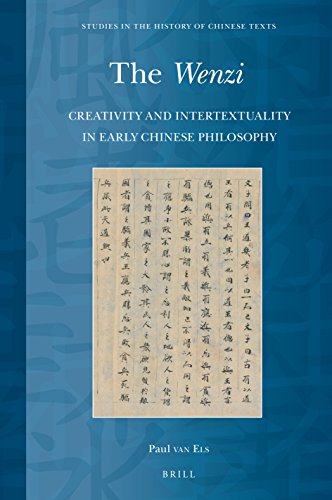 The Wenzi: Creativity and Intertextuality in Early Chinese Philosophy (Studies in the History of Chinese Texts, 9)