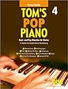 Tom's Pop Piano 4: Rock-und Pop-Klassiker für Klavier in leichter bis mittelschwerer Bearbeitung