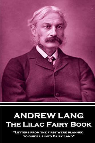 Andrew Lang - The Lilac Fairy Book: “Letters from the first were planned to guide us into Fairy Land”