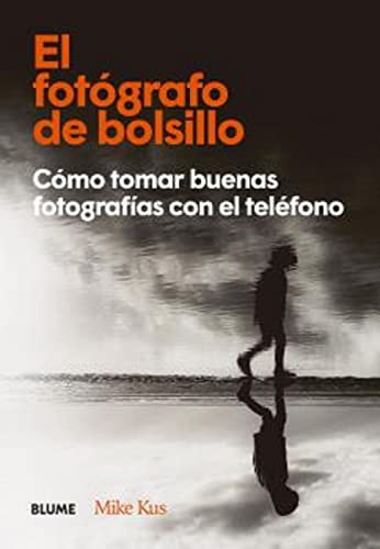 El fotógrafo de bolsillo: Cómo tomar buenas fotografías con el teléfono (Hardcover)