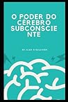 O PODER DO CÉREBRO SUBCONSCIENTE (Portuguese Edition)
