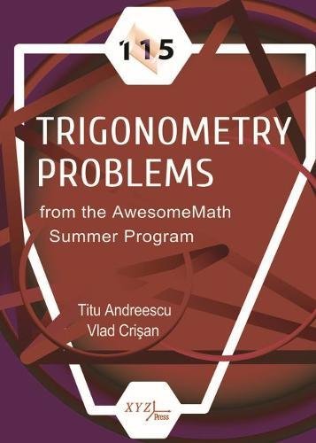 115 Trigonometry Problems from the Awesomemath Summer Program (Hardcover)