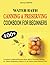 WATER BATH CANNING AND PRESERVING COOKBOOK FOR BEGINNERS by Danny Holford