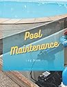 Pool Maintenance Logbook: For Swimming Pool Maintenance Checklist | Cleaning | Water Chemistry for Home & Business Owners. Pool Maintenance Logbook: For Swimming Pool Maintenance Checklist | Cleaning | Water Chemistry for Home & Business Owners.