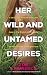 Her Wild and Untamed Desire...