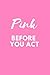 Pink Before You Act: Ruled ...