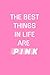 The Best Things In Life Are Pink by Pink Power