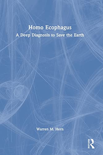 Homo Ecophagus: A Deep Diagnosis to Save the Earth (Hardcover)