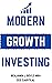 Modern Growth Investing: A ...