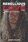 Rebellious Love: Book 4 Peter: 4 Brothers, One small town, 4 Intensely Passionate Love Stories (4 Brothers, 1 Small Town, 4 Intensely Passionate Love Stories)
