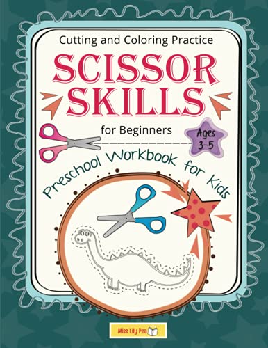 Scissor Skills for Beginners: Dinosaur Scissor Skills Workbook for Preschool Kids Ages 3-5: Cutting and Coloring Practice (Fine Motor Skills Activities)
