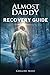 Almost Daddy: Recovery Guide