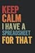 Keep Calm I Have A Spreadsh...