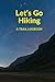 Let’s Go Hiking: A Trail Lo...