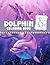 Dolphin Coloring Book: Beautiful Illustrations And Patterns Will Make You Excited And Get Lost In Hours For Kids And Adults