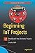 Beginning IoT Projects: Breadboard-less Electronic Projects