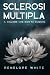 Sclerosi Multipla: Il dolore che non fa rumore (Italian Edition)