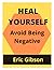 HEAL YOURSELF: Avoid Being Negative