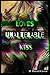 Loves unalterable Kiss: The many ways to live your life