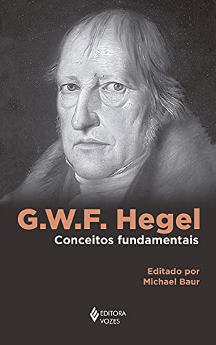 G. W. F. Hegel: Conceitos fundamentais (Portuguese Edition)