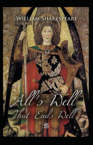 The Complete Works of William Shakespeare All's Well That Ends Well Annotated