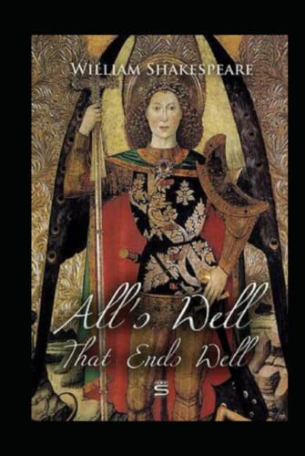 The Complete Works of William Shakespeare All's Well That Ends Well Annotated