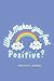 What Makes You Feel Positive?: Positivity Journal