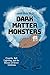 Dark Matter Monsters: Cryptids, Ball Lightning, and the Science of Secret Lifeforms