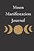 Moon Manifestation Journal:...