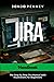 Jira Handbook: The Step by Step Jira Manual with Illustrations for Beginners