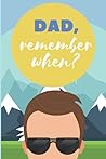 Dad, Remember When? Memory Journal: Memories of Our Best Times Dad, Remember When? Memory Journal: Memories of Our Best Times