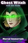 Ghost Witch: And the Gods (Mortal Immortals)