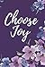 Choose Joy Journal: 200 pages