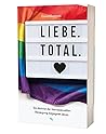 Liebe. Total.: Ein Aktivist der homosexuellen Bewegung begegnet Jesus. Liebe. Total.: Ein Aktivist der homosexuellen Bewegung begegnet Jesus.
