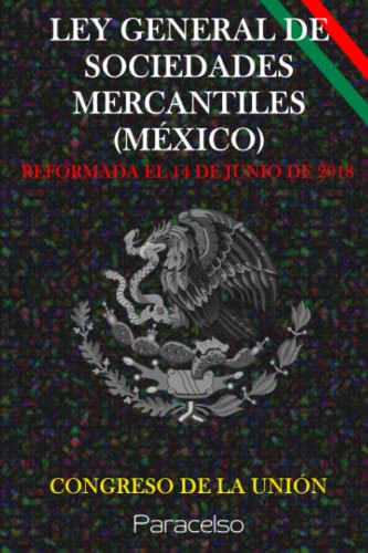 LEY GENERAL DE SOCIEDADES MERCANTILES (MÉXICO) (Spanish Edition)