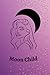 Moon Child: Spiritual Noteb...