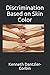 Discrimination Based on Skin Color by Kenneth Dantzler- Corbin