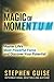 The Magic of Momentum: Master Life's Most Powerful Force and Discover Your Potential