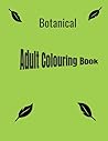 Botanical: Adult Colouring Book Botanical: Adult Colouring Book