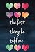 the last thing he told me by SAID SAID