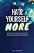 Hate Yourself More: For Sel...