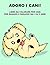 Adoro i cani!: Libro da col...