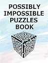 Possibly And ImPossible Puzzles Book: Word search, Kakuro , Numbrix, Sudoku And Maze