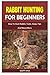 RABBIT HUNTING FOR BEGINNER...
