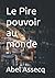 Le Pire pouvoir au monde (French Edition)