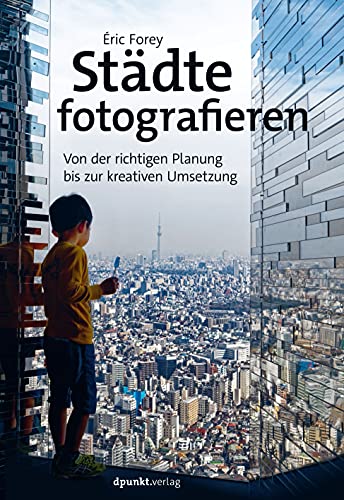 Städte fotografieren: Von der richtigen Planung bis zur kreativen Umsetzung (Paperback)