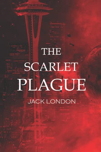 The Scarlet Plague: With original illustrations - annotated