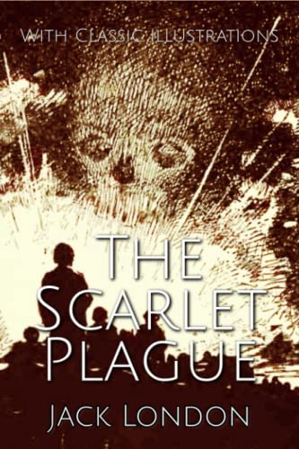 The Scarlet Plague: With Classic Illustrations