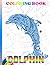 Dolphin Coloring Book: One ...